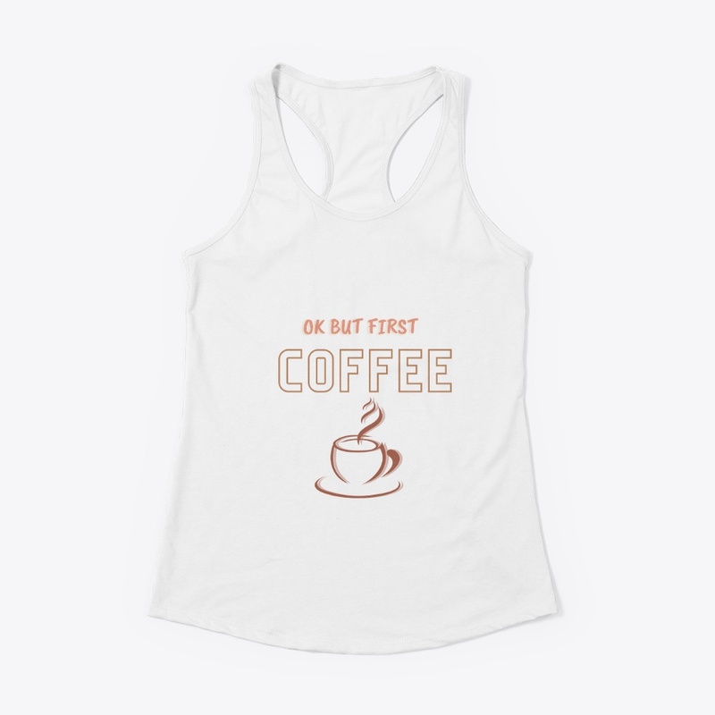 ok but first coffee