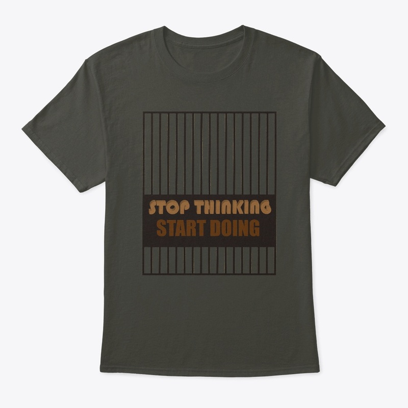 Stop Thinking Start Doing