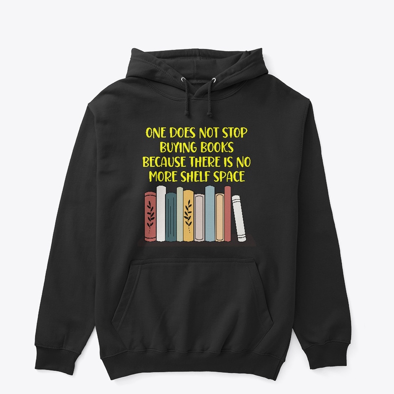 One does not stop buying books because