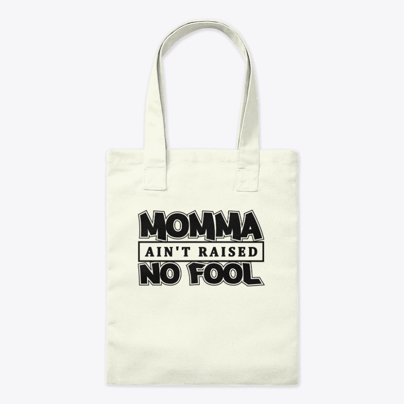 Momma Ain't Raised No Fool