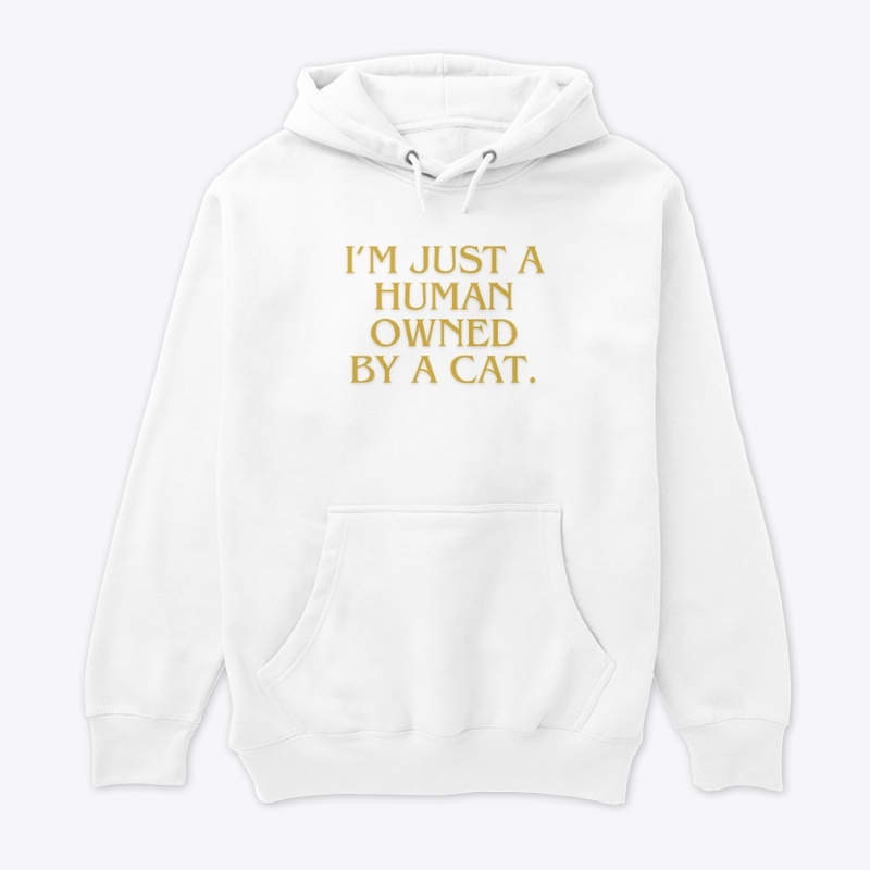 I’m Just a Human Owned by a Cat" T-Shirt