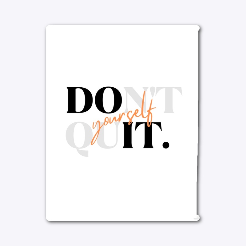 Don’t quit 