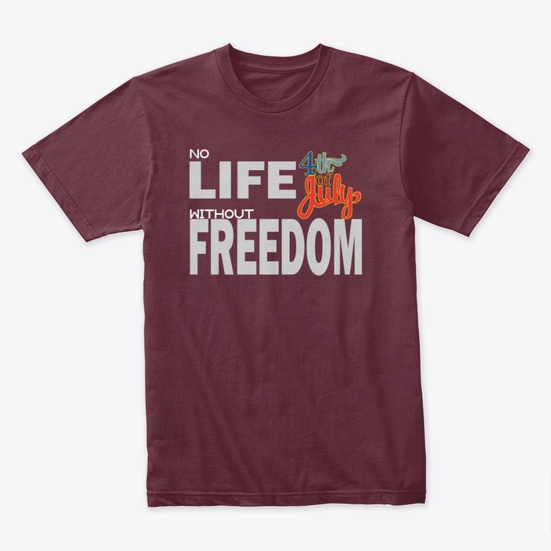 No Life Without Freedom T-Shirt