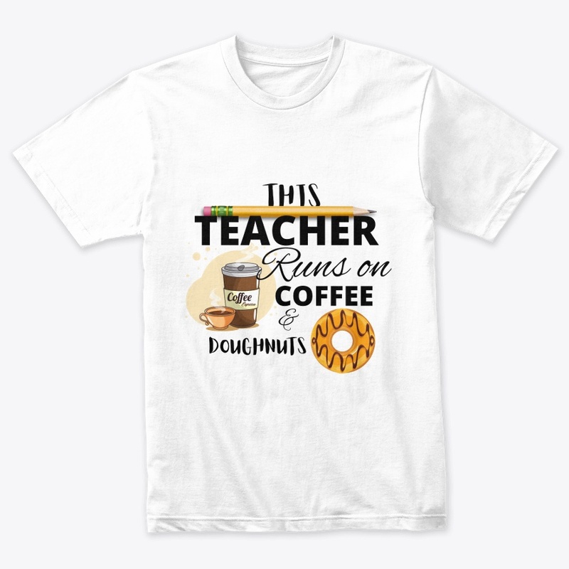 This Teacher runs on coffee & doughnuts