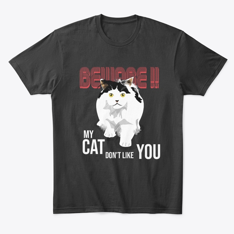 Beware My Cat Don't Like You