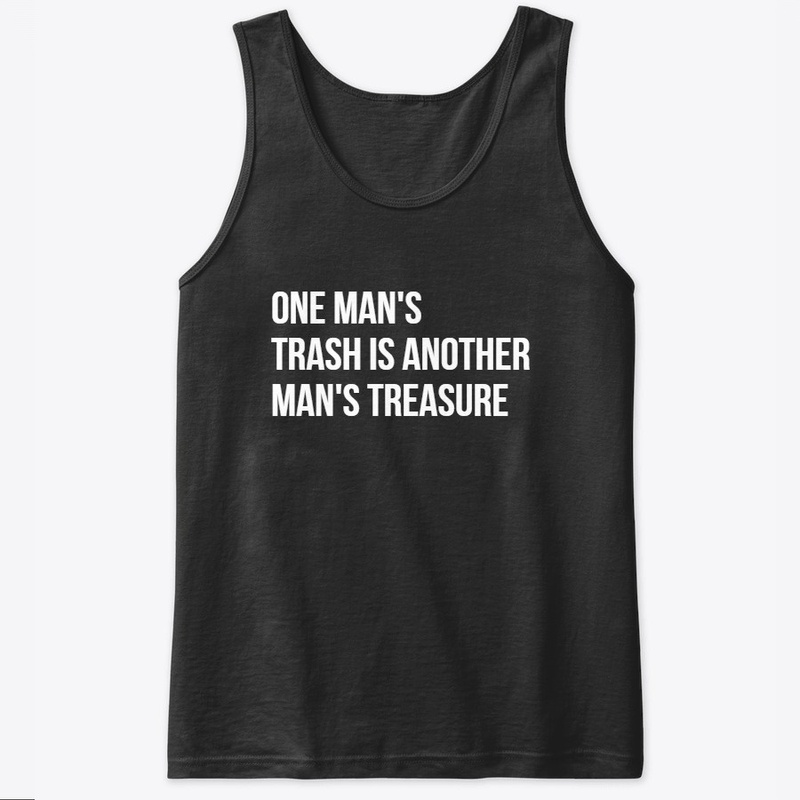 One Man's Trash - Another Man's Treasure
