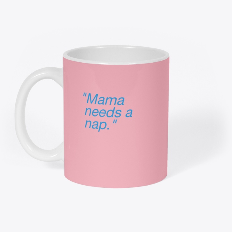 mama needs a nap