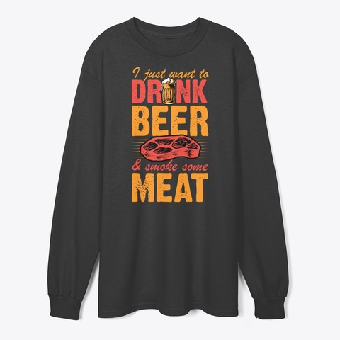 I Just Want To Drink Beer And Smoke Black Camiseta Front