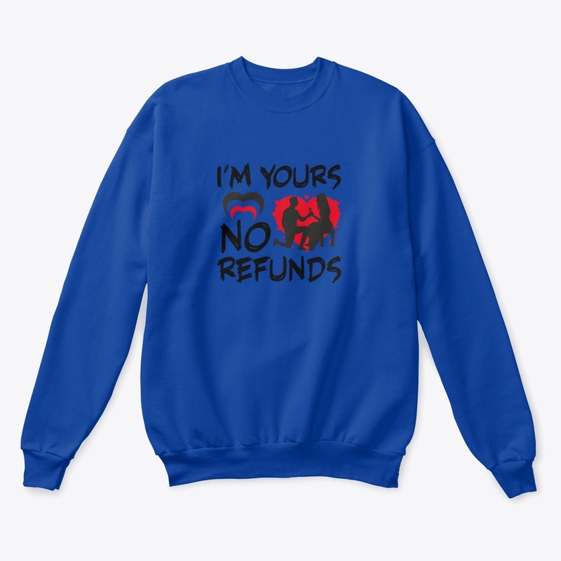I'm yours no refunds
