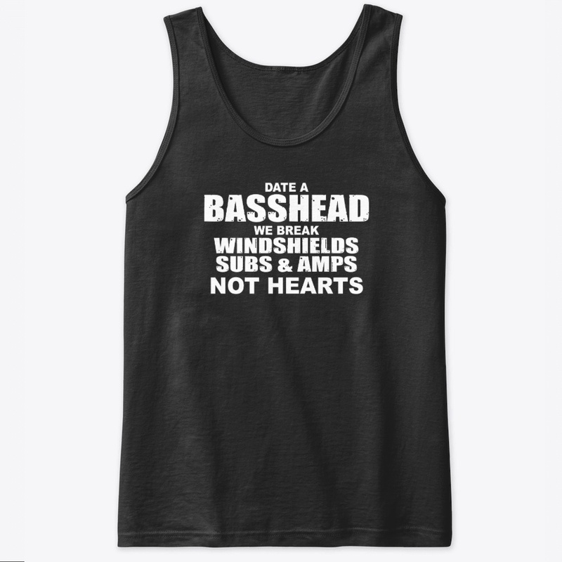 Date a Basshead, We don't Break Heart