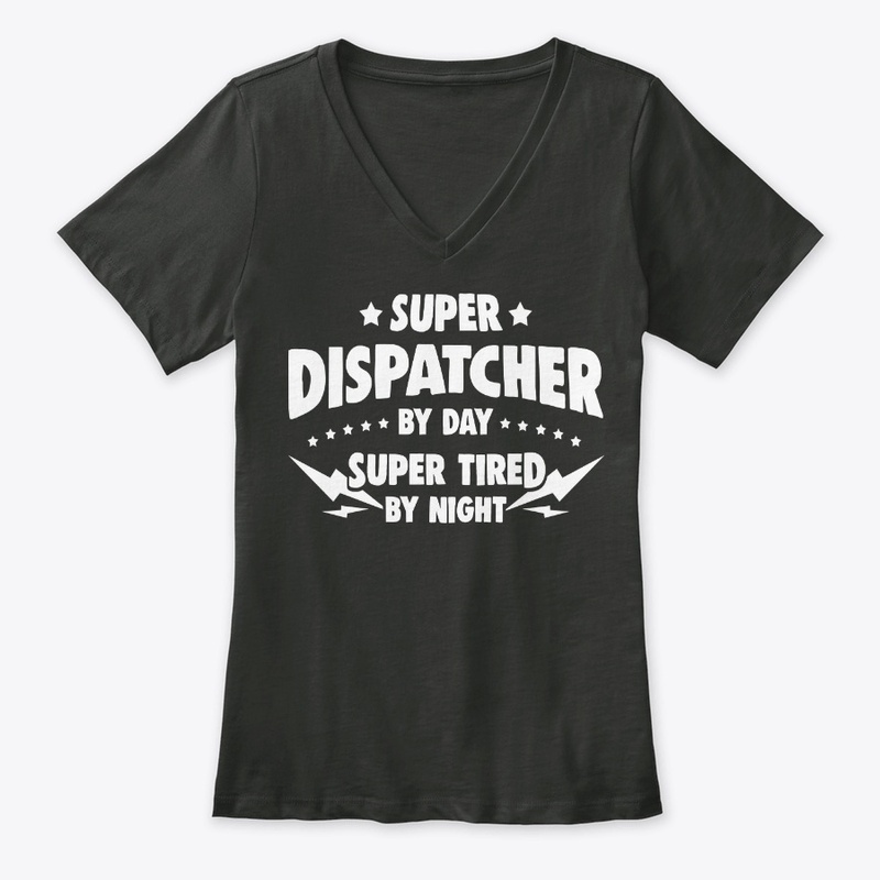 Dispatcher By Day, Super Tired By Night