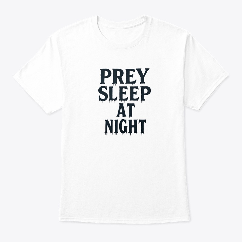 Prey Sleep at Night - Classic Crew Neck T-Shirt - Classic Crew Neck T-Shirt - Classic Crew Neck T-Shirt - Classic Crew Neck T-Shirt