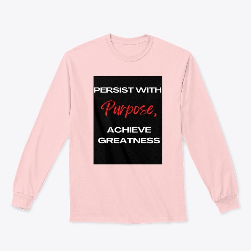 Persist with Purpose, Achieve Greatness