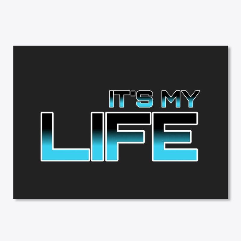 ITS MY LIFE