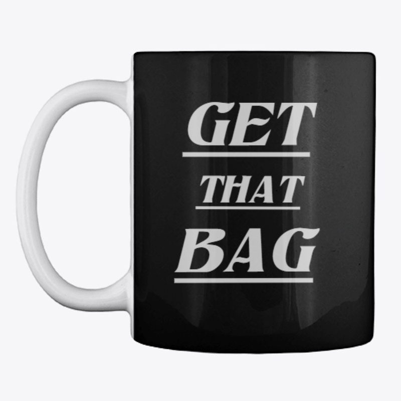 Get that bag and live that life