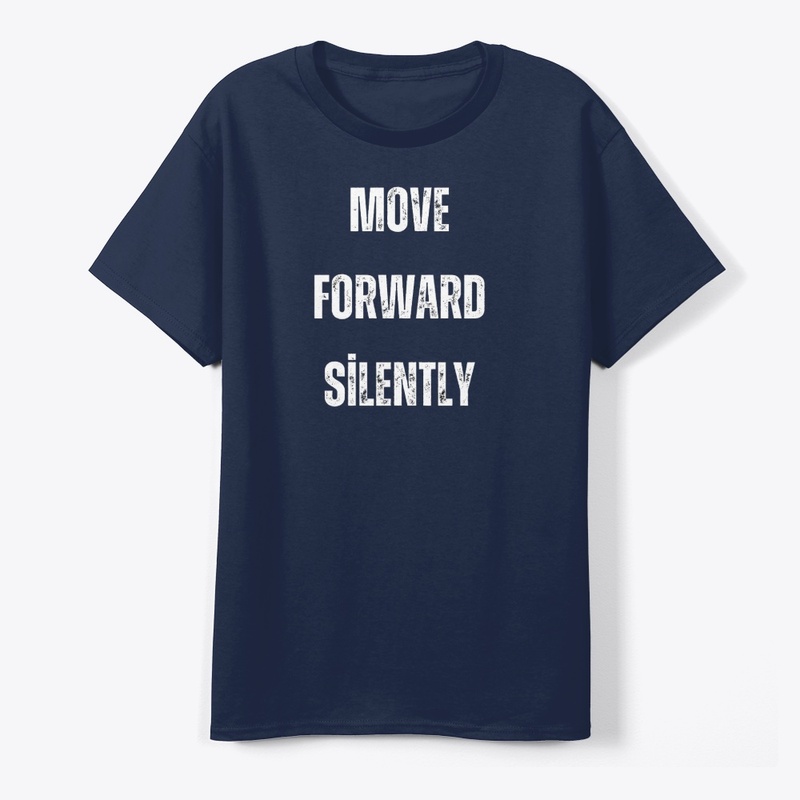"Move forward silently."