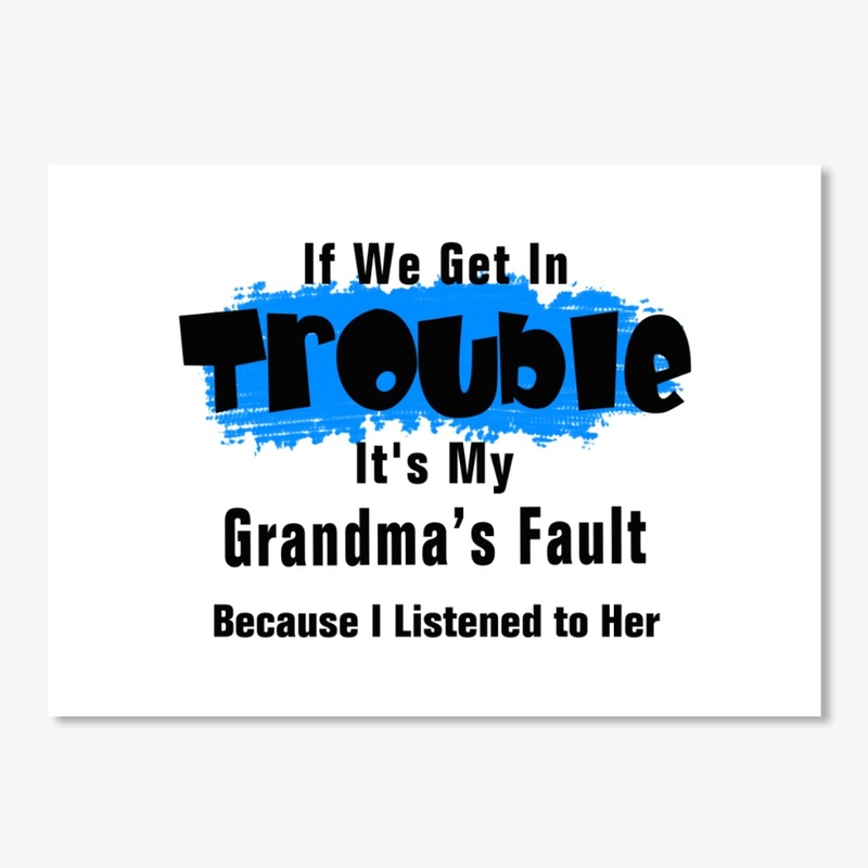It's Grandma Fault Funny Saying