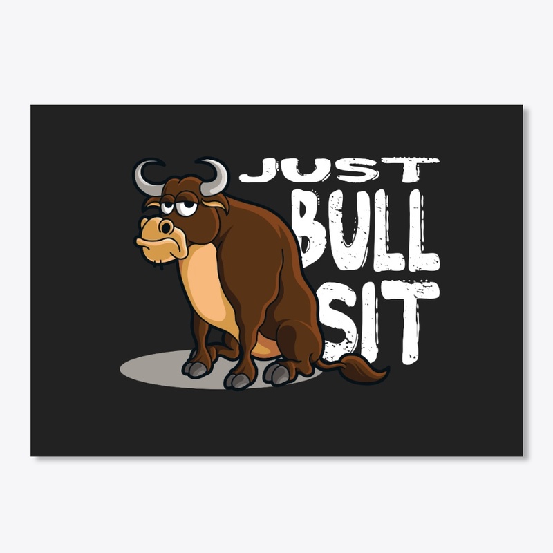 Just Bull Sit (White Font)