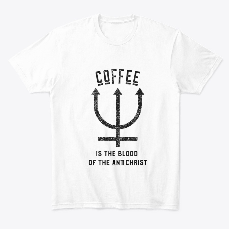 Coffee is the Blood of the Antichrist