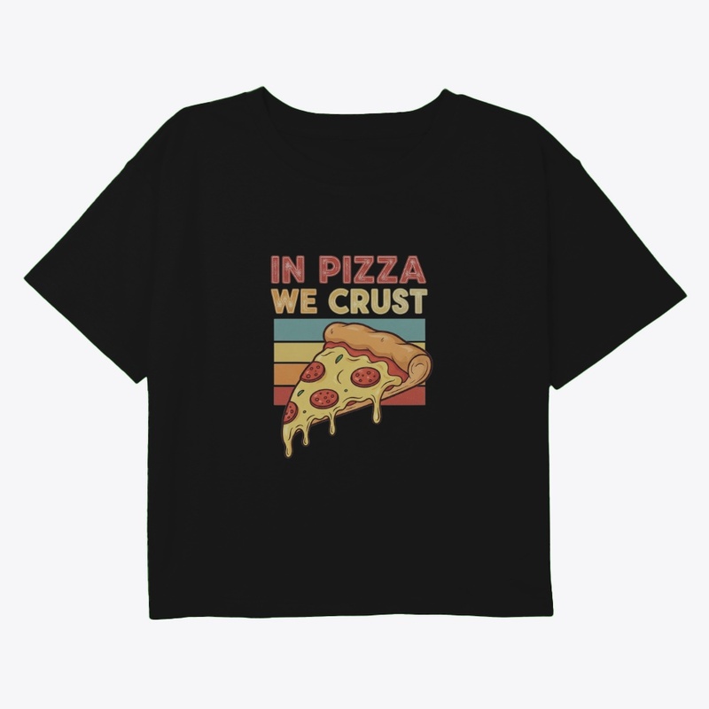 In Pizza We Crust Tee