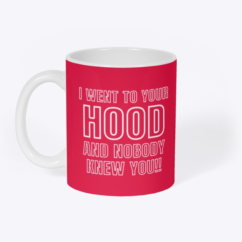 I WENT TO YOUR HOOD