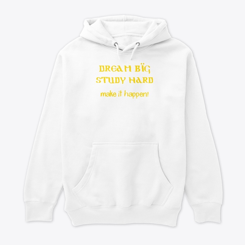 "Dream Big, Study Hard, Make It Happen!"