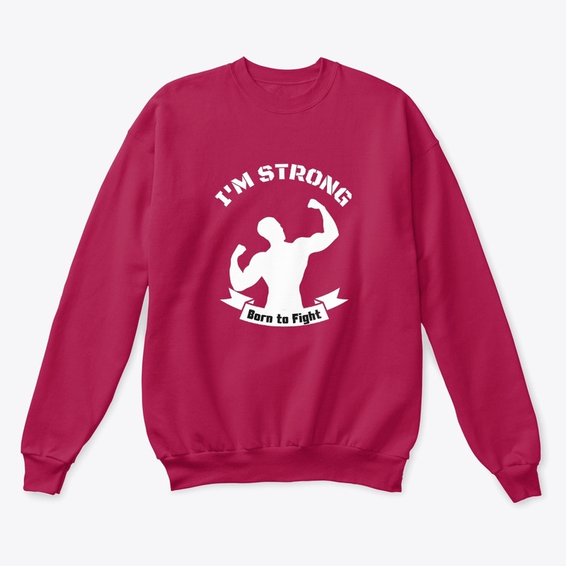 I'M STRONG,BRON TO FIGHT