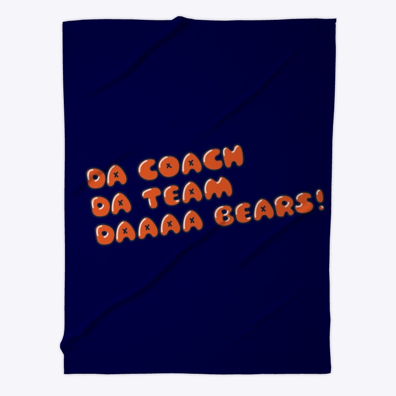Da Coach, Da Team, Da Bears!