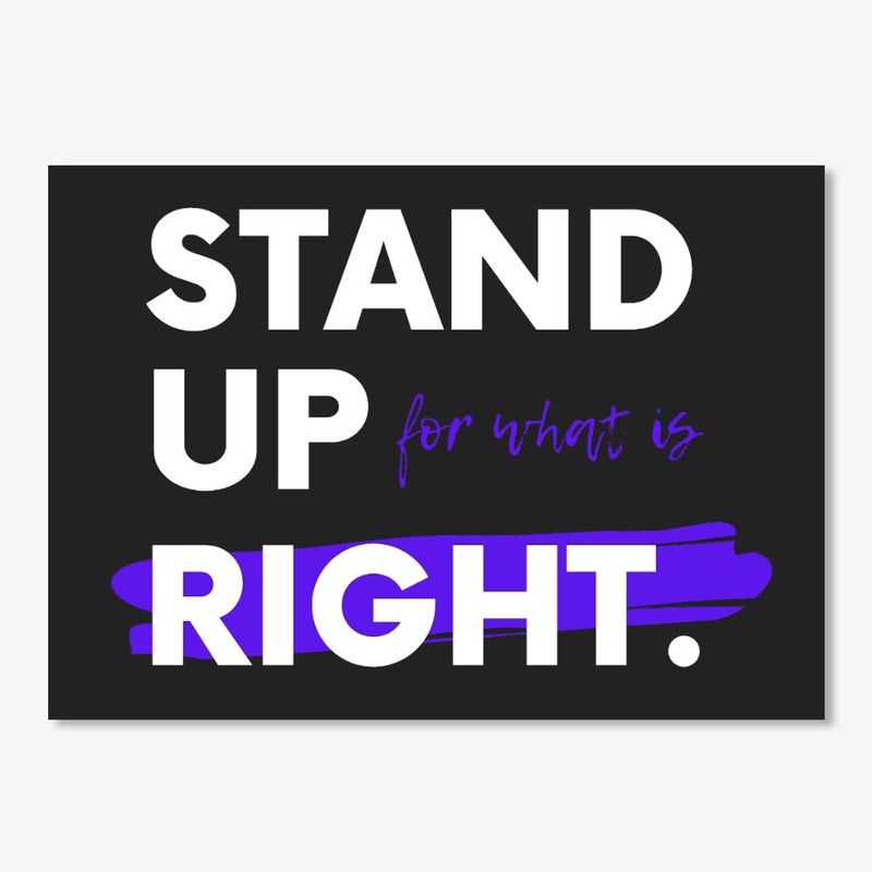 Stand Up For What Is Right