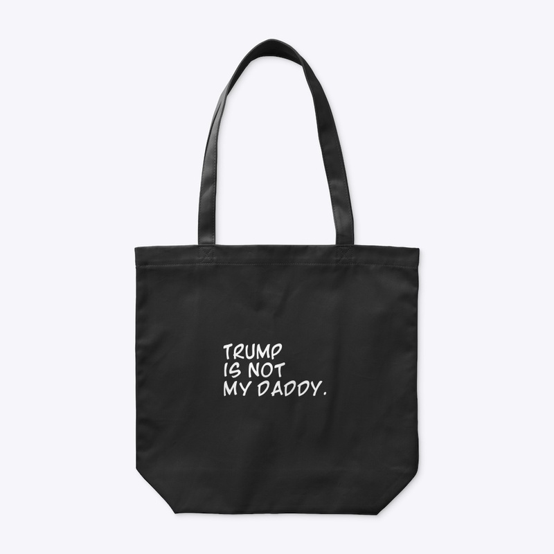 Trump is not my DADDY