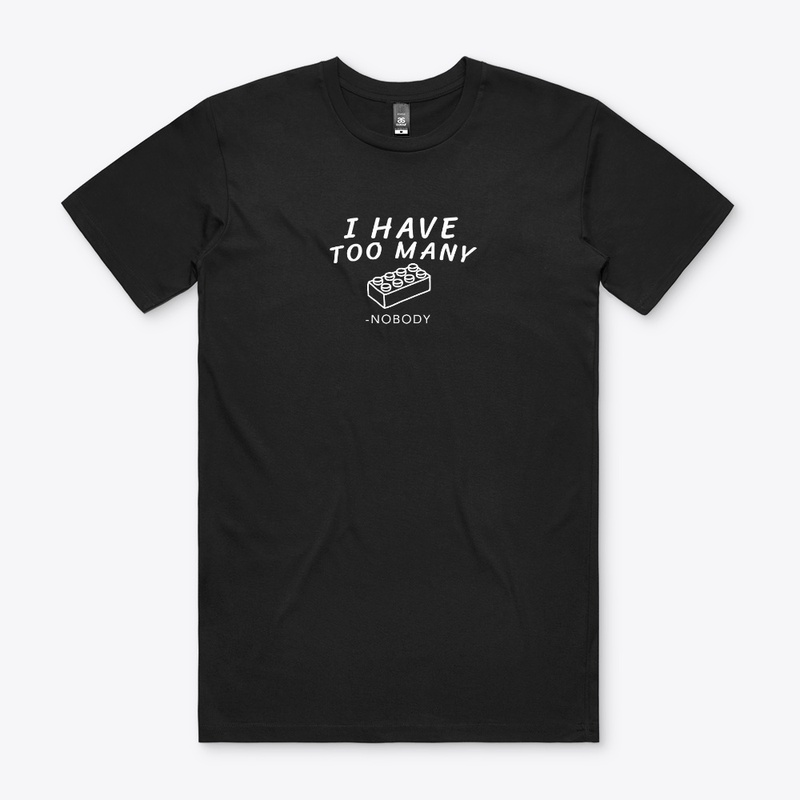 I Have Too Many Said Nobody Brick Shirt