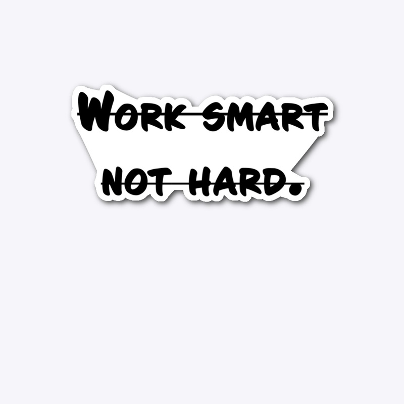 Work smart not hard Quote 