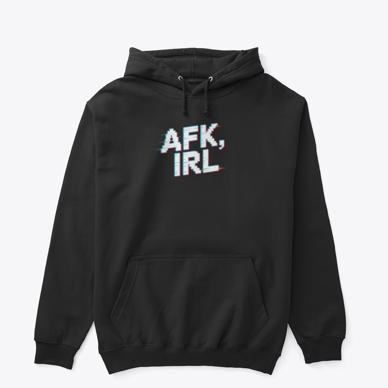 AFK, IRL 