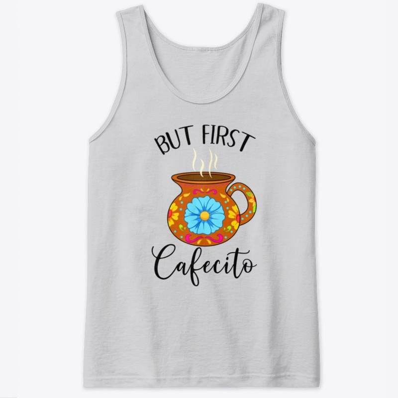 But First Cafecito Funny Mexican Latin 