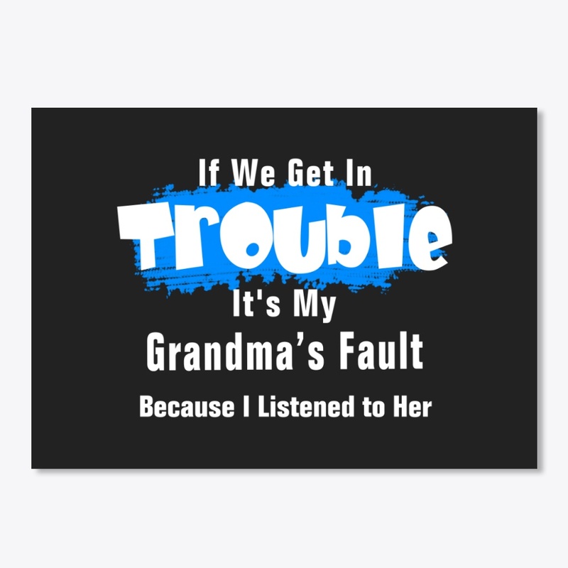 It's Grandma Fault Funny Saying