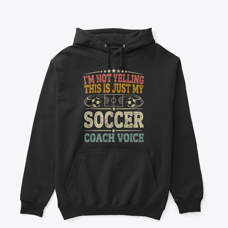 I'm Not Yelling This Is Just My Soccer C
