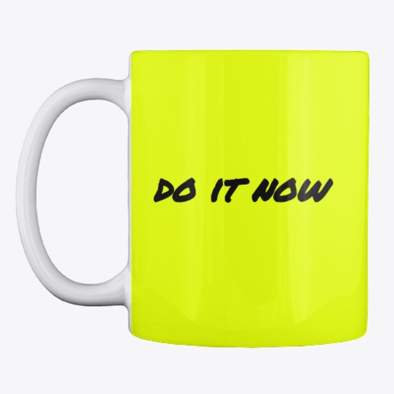 do it now