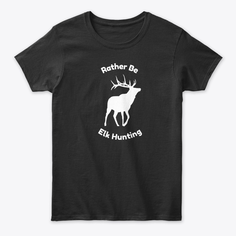 Rather Be Elk Hunting
