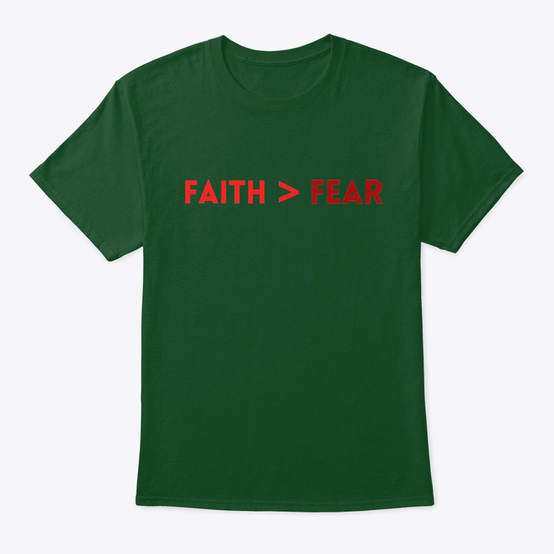 FAITH > FEAR