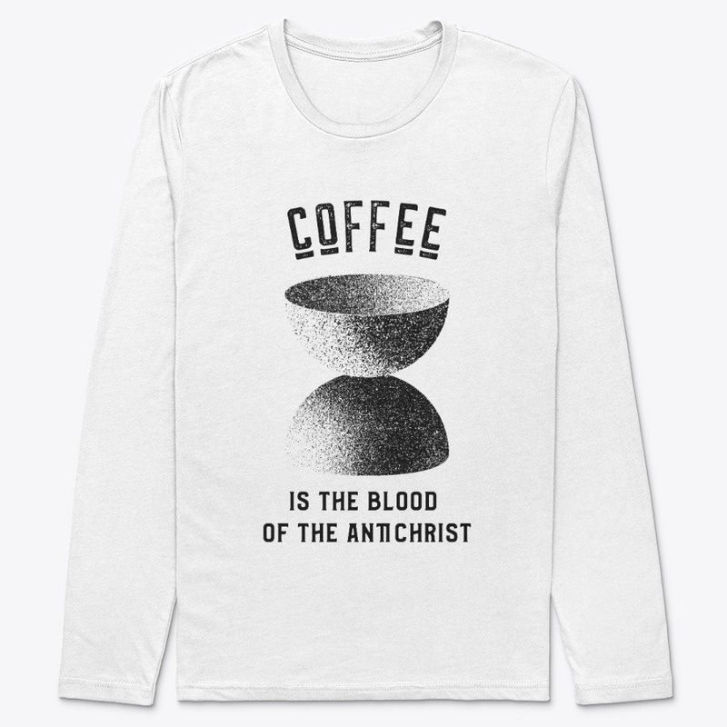 Coffee is the Blood of the Antichrist