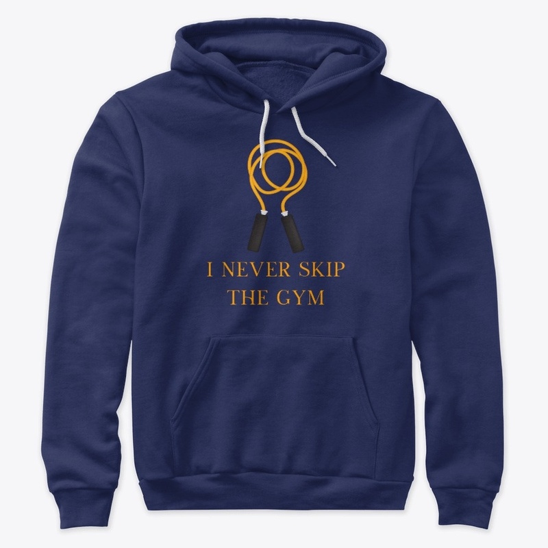 I Never Skip The Gym