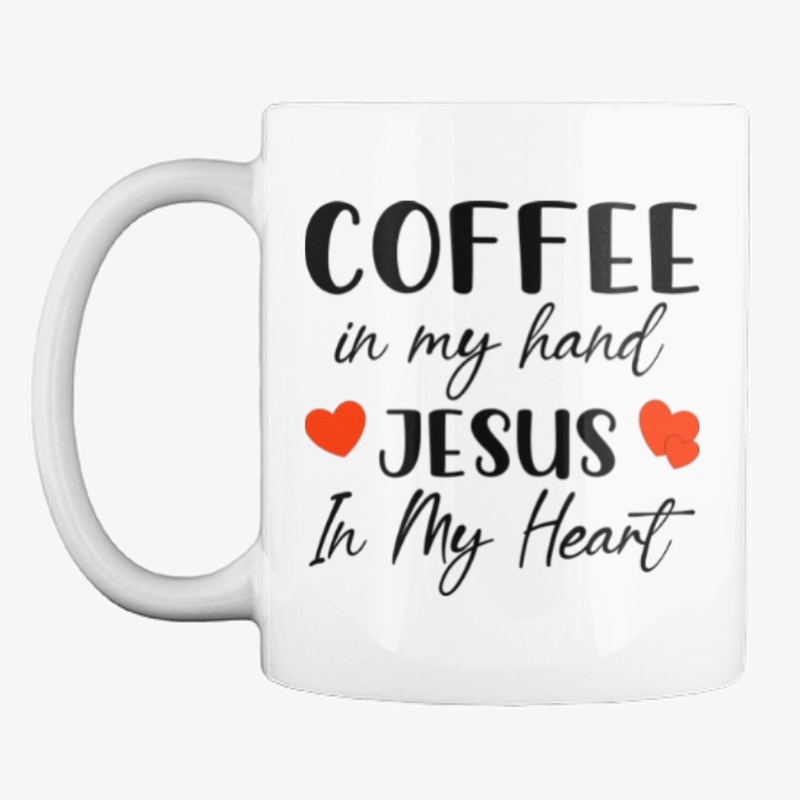 Coffee in my hand Jesus in my heart