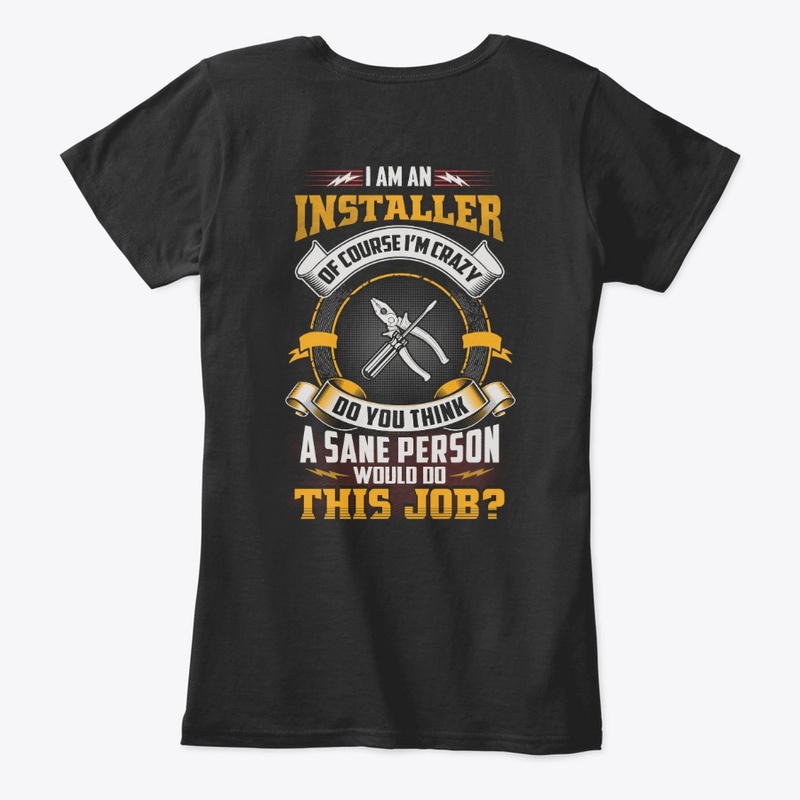 Crazy Installer Shirt