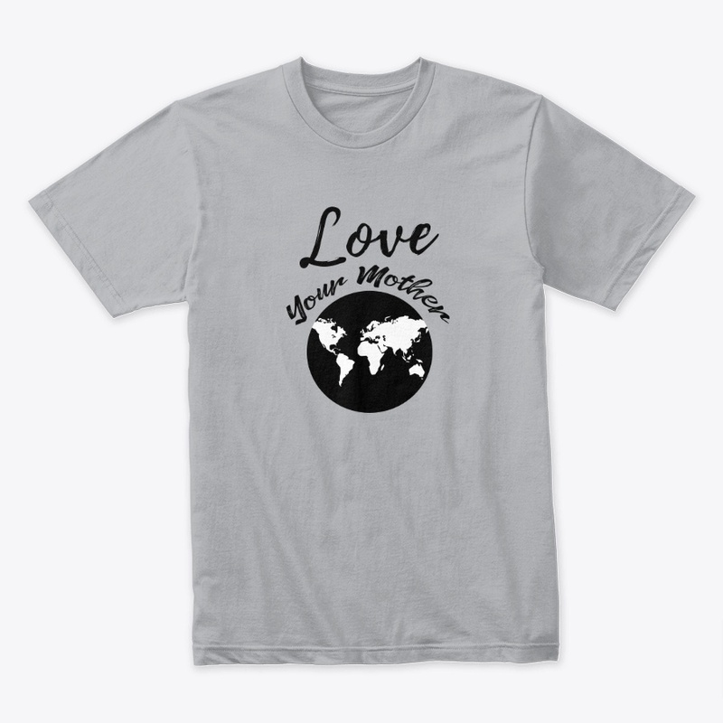 Earth Day - Love Your Mother Earth