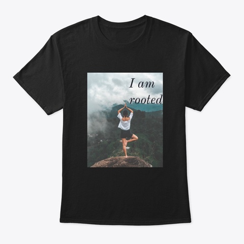 I Am Rooted Black T-Shirt Front