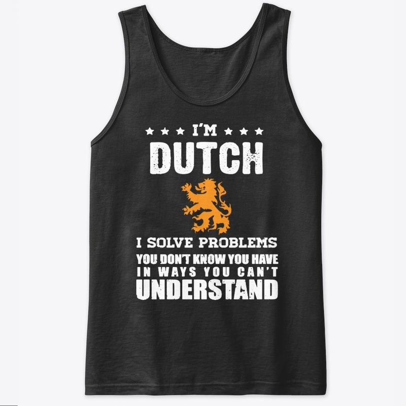 I'm Dutch - I solve problems 
