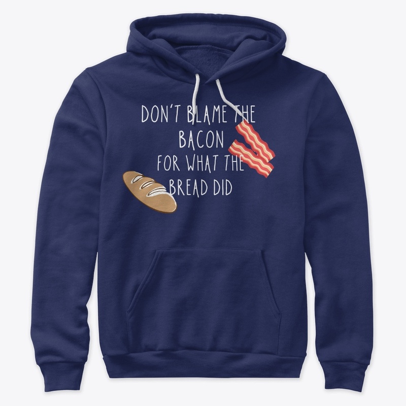Don't  blame the bacon