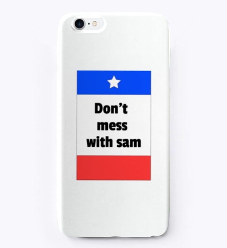 Dont mess with sam