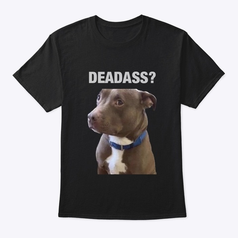 Deadass Dog (Black) Black T-Shirt Front
