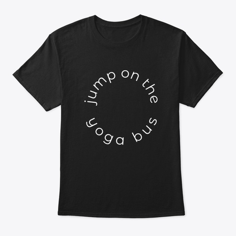 Jump On The Yoga Bus Black T-Shirt Front